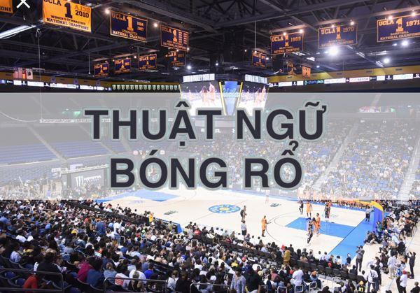 Tất tần tật những thuật ngữ bóng rổ hay sử dụng nhất hiện nay